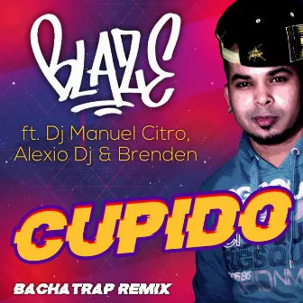 Cupido (Bachatrap Remix) by Blaze