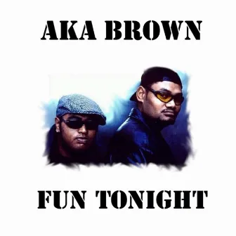 Fun Tonight by AKA Brown