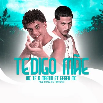 Te Digo Mãe by Mc Tf o Martin