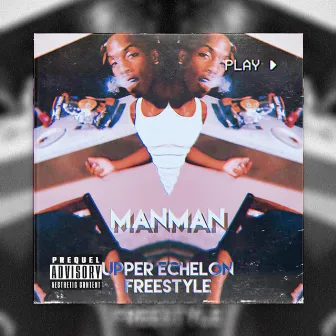 Upper Echelon Freestyle by ManMan