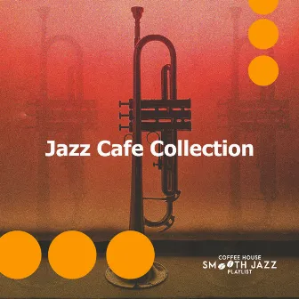 Jazz Cafe Collection by Coffee House Smooth Jazz Playlist