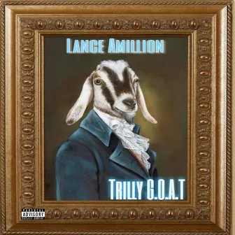 Trilly G.O.A.T. by Lance a Million