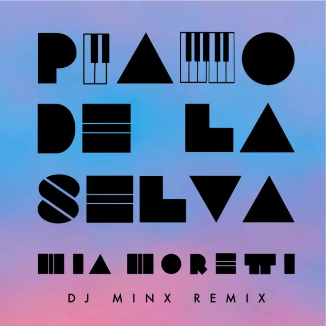 Piano de la Selva - DJ Minx Remix