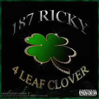 4 LEAF CLOVER by 187 RicKy