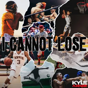 I Cannot Lose by Kyle AleXander