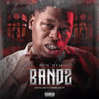 Run Dem Bandz (feat. Young Dolph) - Single by Mista Cain