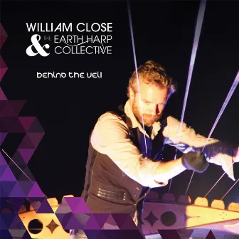 Behind the Veil by William Close and the Earth Harp Collective