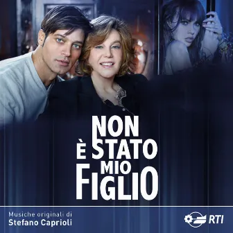 Non e' stato mio figlio (Colonna sonora originale della serie TV) by Stefano Caprioli