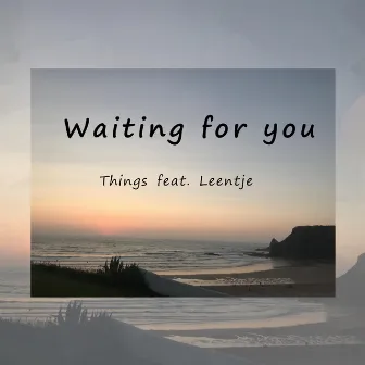 Waiting for you by Things