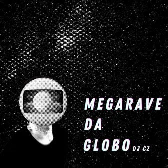 Mega Rave da Globo by DJ CZ