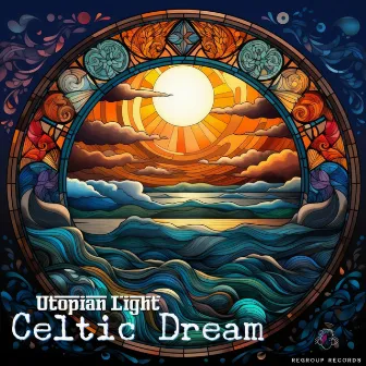 Celtic Dream by Utopian Light