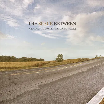 The Space Between (Original Motion Picture Soundtrack) by Joey Newman