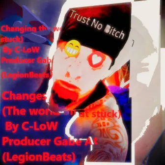 Changes (The World That Stuc) by C-Low