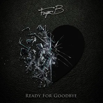 Ready for Goodbye by Faye B