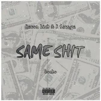 Same Shit by Kevon Rich And K Savage