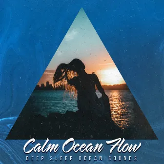 Calm Ocean Flow by Deep Sleep Ocean Sounds