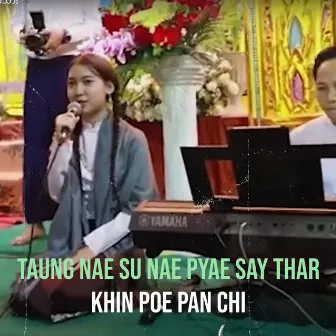 Taung Nae Su Nae Pyae Say Thar by Khin Poe Pan Chi