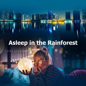 Asleep in the Rainforest by Deep Rainfall Noises for Sleeping