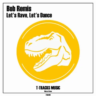 Let's Rave, Let's Dance by Bob Remis