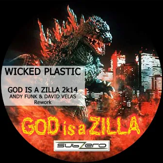 God Is A Zilla 2k14 by Wicked Plastic