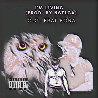 I'm Living by O.G. Frat Bona