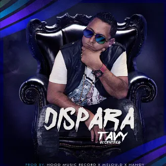 Dispara by Tavy el Cientifico