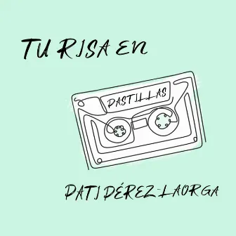 Tu risa en pastillas by Pati Pérez-Laorga