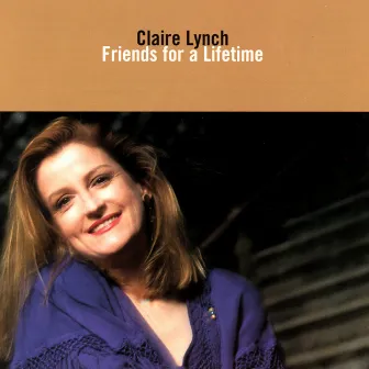 Friends For A Lifetime by Claire Lynch