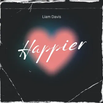 Happier (Instrumental Versions) by Liam Davis