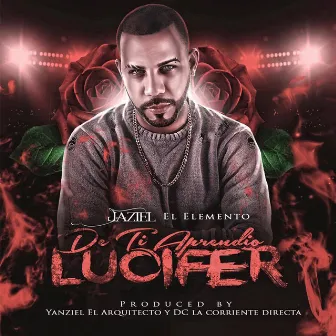 De Ti Aprendio Lucifer by Jaziel El Elemento