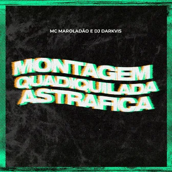 Montagem Quadiquilada Astrafica by Dj Darkvis