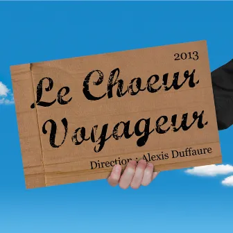 Le Chœur Voyageur 2013 by Le Chœur Voyageur