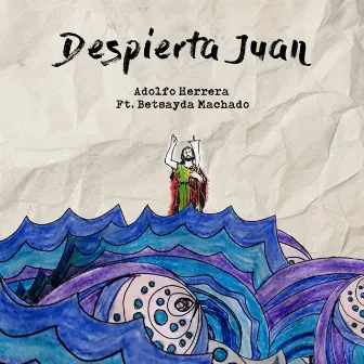 Despierta Juan by Adolfo Herrera