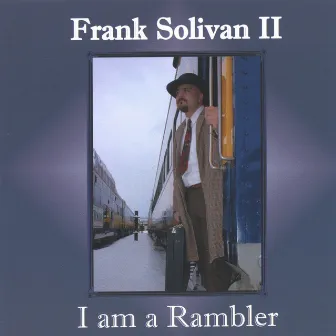 I am a Rambler by Frank Solivan II