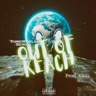 OUT OF REACH by YungWorld Sergio