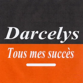 Tous Mes Succès by Darcelys