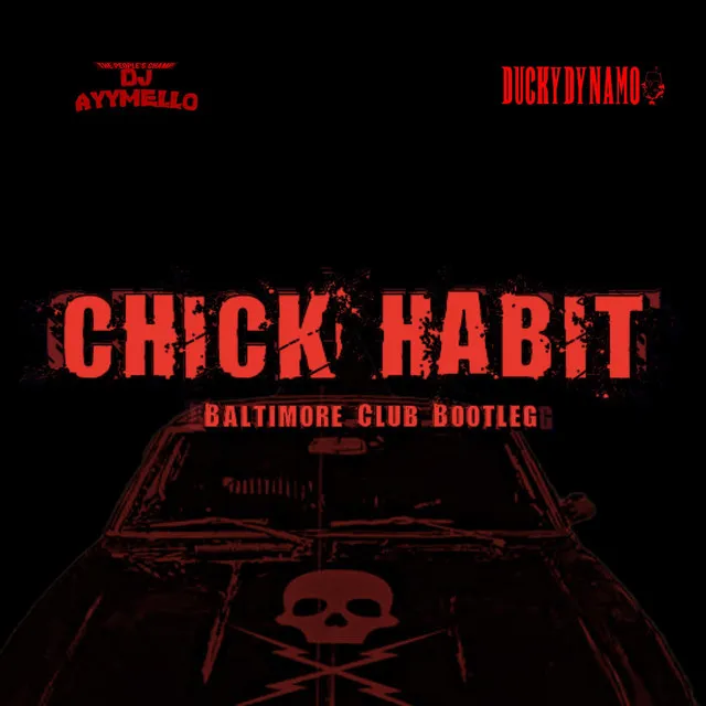 Chick Habit (Baltimore Club Bootleg)