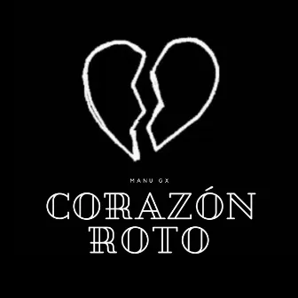 Corazón Roto by Manu GX