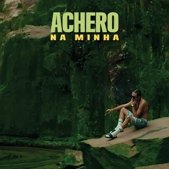 Na Minha by Achero