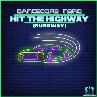 Hit the Highway (Runaway) by Dancecore N3rd