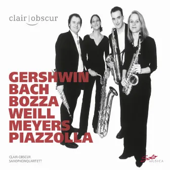 Gershwin, Bach, Bozza, Weill, Meyers & Piazzolla: Saxophone Music by Clair-obscur Saxophone Quartet