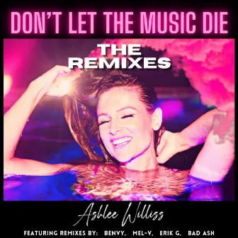 Don't Let The Music Die (Remixes) by Ashlee Williss