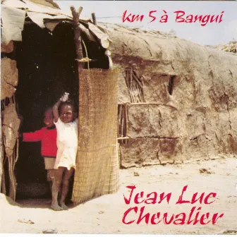 Km 5 a bangui by Jean Luc Chevalier