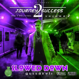 Journey 2 Success Volume 2 Slowed Down by Guttaveli