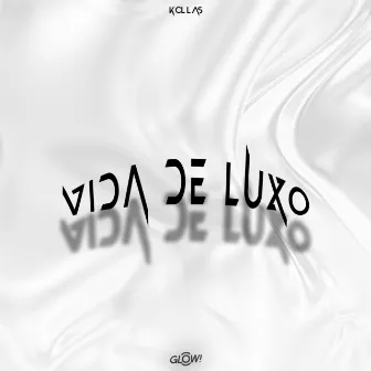 Vida de Luxo by Kollas