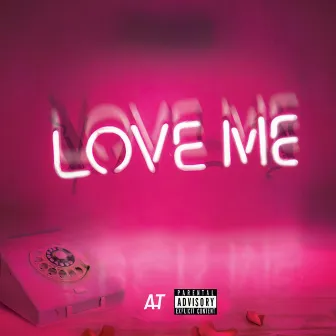 Love Me by A.T