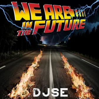 We Are In The Future by Djse