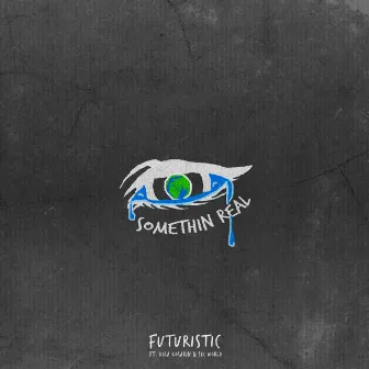 Somethin Real (feat. Kira Kosarin & Sik World) by Futuristic