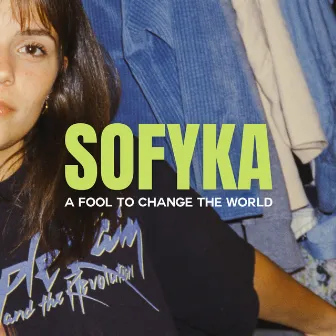 A Fool to Change the World by SOFYKA