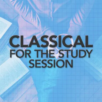 Classical for the Study Session by Study Music Group